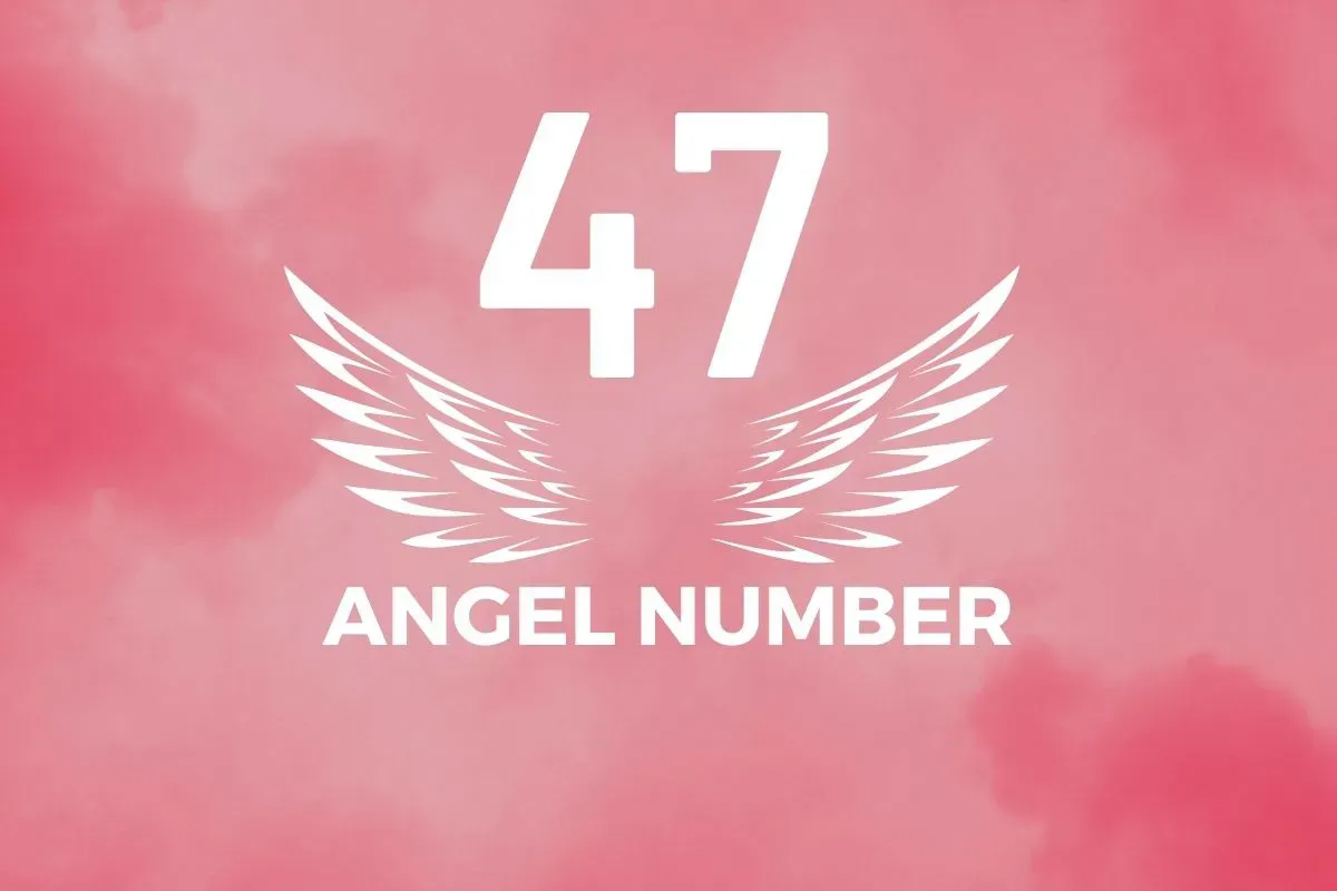 Angel Number 47 Meaning And Symbolism