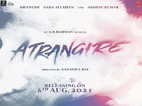 ‘Atrangi Re’ set to release in theatres on August 6