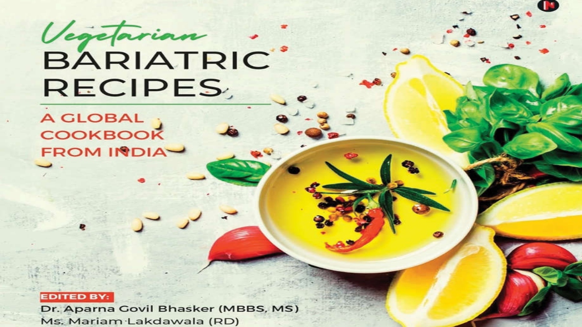 GLOBAL COOK BOOK FROM INDIA REVEALS UNIQUE VEGETARIAN BARIATRIC RECIPES