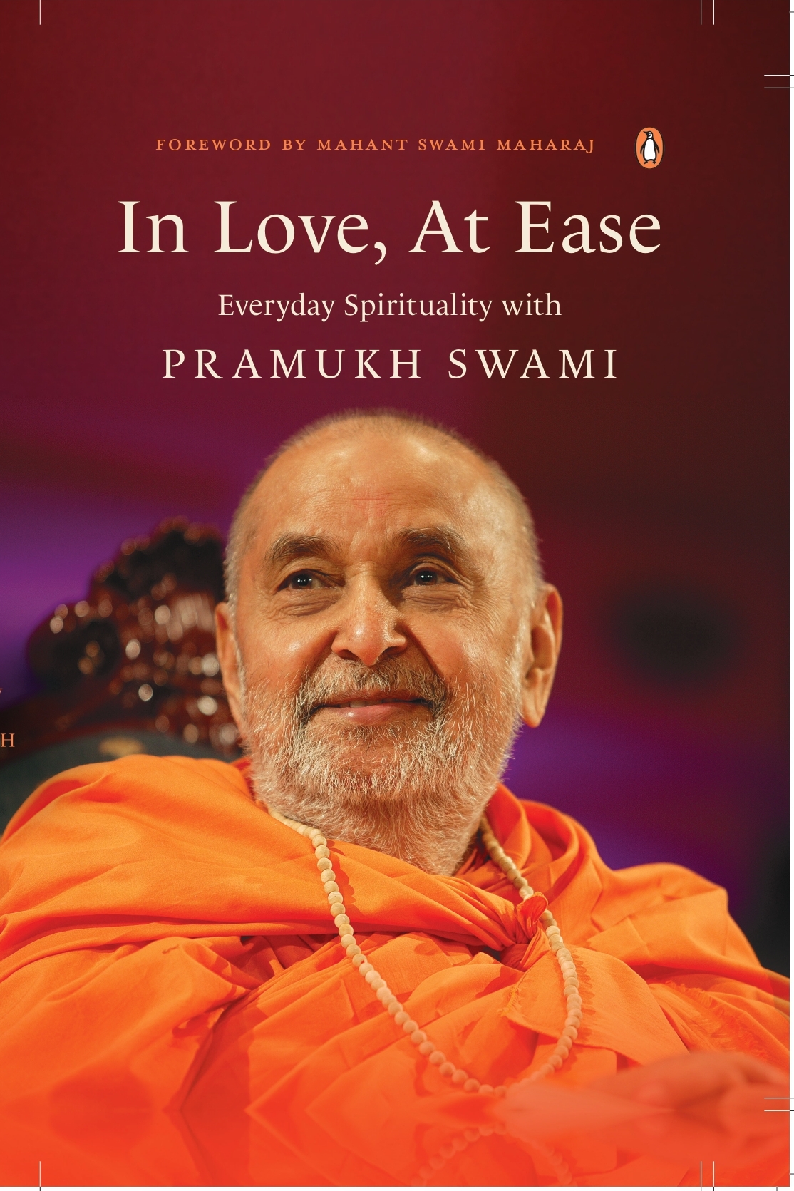 In Love, At Ease is a heartfelt recollection on the life of Pramukh Swami Maharaj