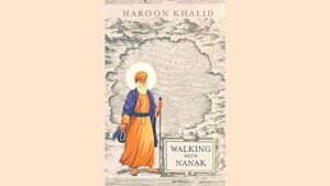 Walking with Nanak By Haroon Khalid