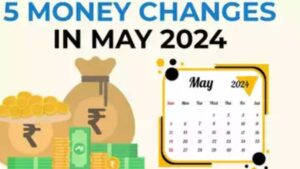 May 2024 Financial Updates: What’s Changing?