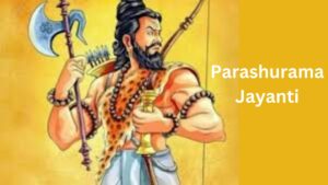 Parashurama Jayanti 2024: Things Need to Know About Lord Vishnu’s Sixth Incarnation