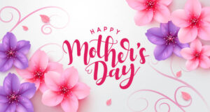 Mother’s Day Special- Celebrating Women/ Moms Extraordinaire/ Women of Substance