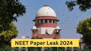 NEET-UG 2024 : SC Confirms No Systemic Breach, Leak Limited to Patna and Hazaribagh