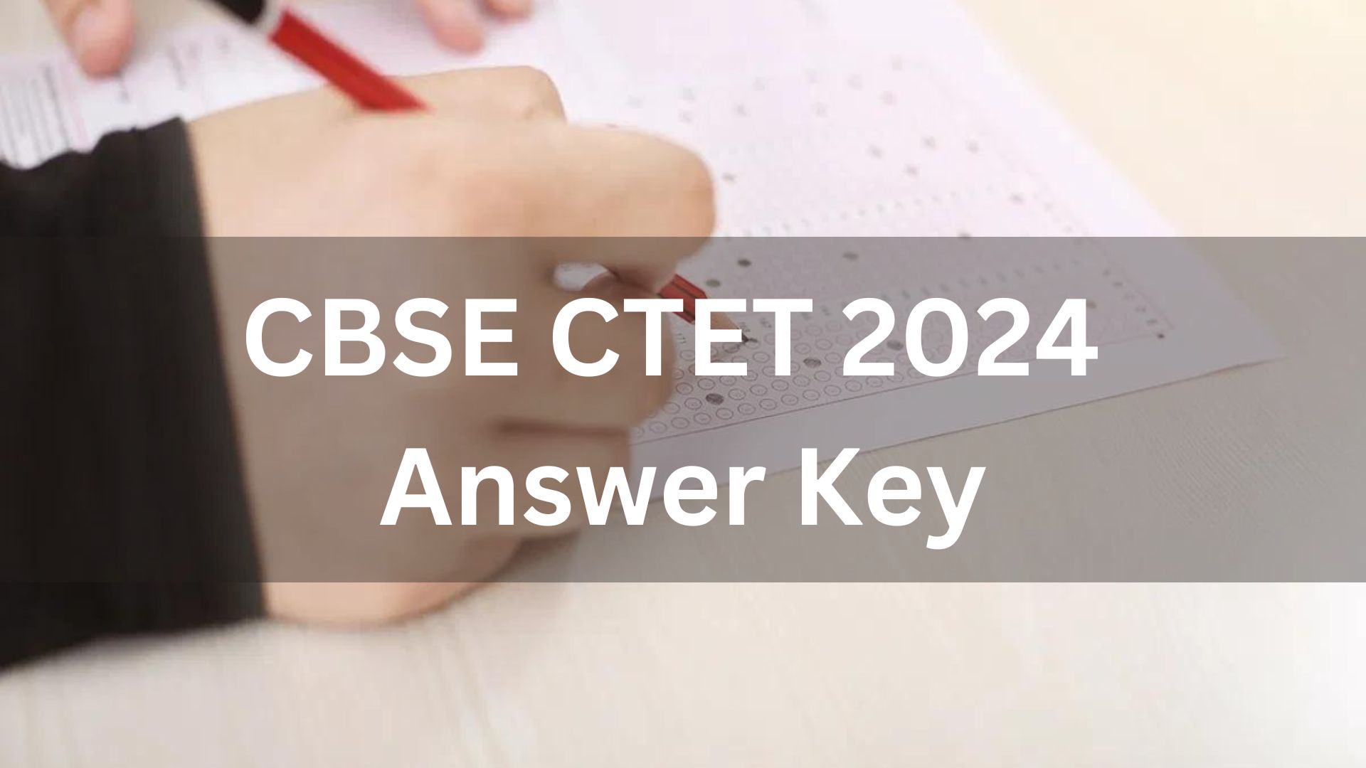 CBSE CTET 2024 Answer Key Awaited : Direct Link To Download Answer Key