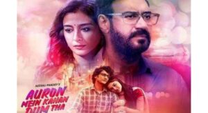 Ajay Devgn’s ‘Auron Mein Kahan Dum Tha’ Gets New Release Date-August 2, 2024