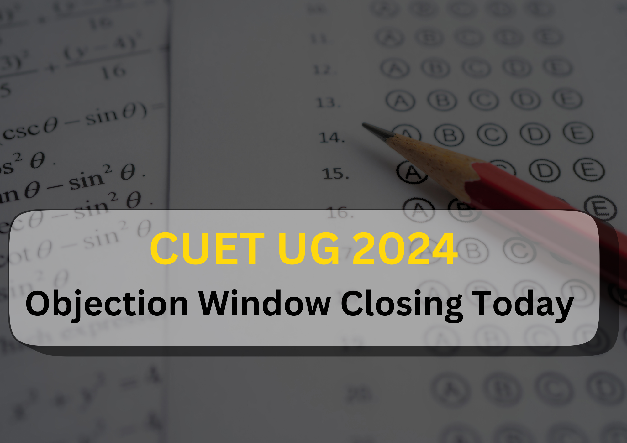 CUET UG 2024: Candidates Report Errors In Answer Keys; Objection Window Closes Today