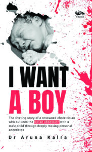 A Timely Call for Women’s Rights: Dr. Aruna Kalra’s I Want a Boy Exposes the Harsh Realities of Sex-Selection in India