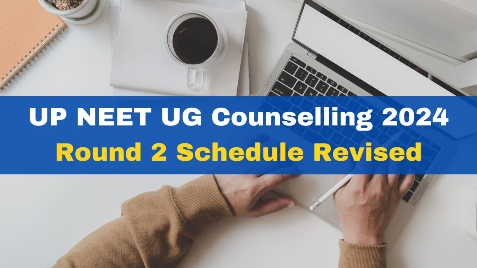 UP NEET UG Counselling 2024: Revised Round 2 Schedule Announced, Check Updates