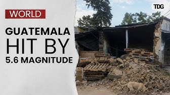 Guatemala rocked by quakes up to 5.6 magnitude, causing widespread damage, two dead | Earthquake