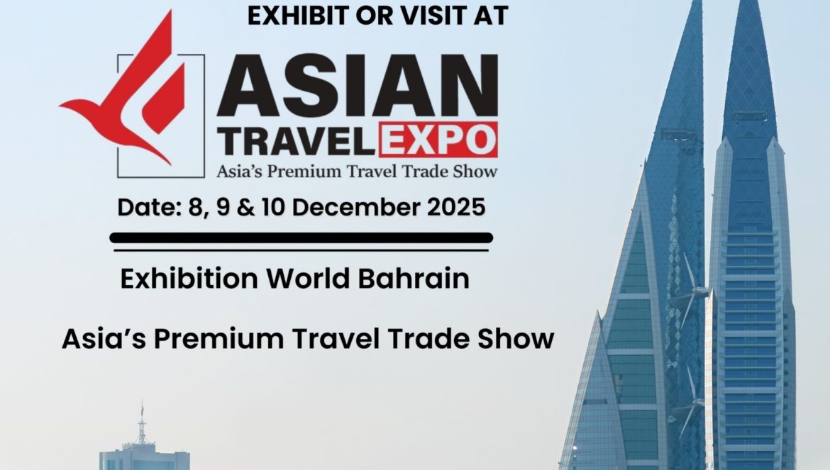 Asian Travel Expo & Asian Travel Awards 2025 to Showcase and Honour Tourism Excellence in Bahrain