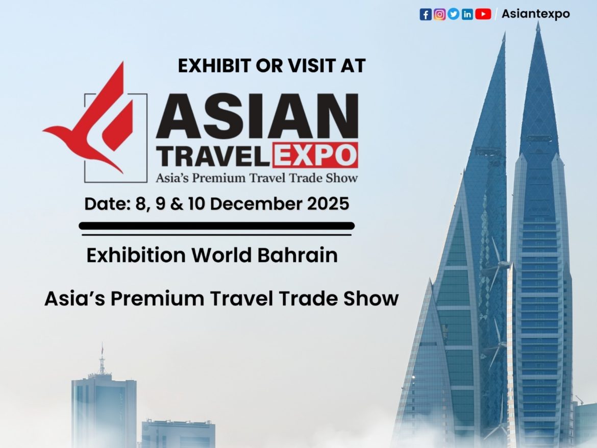 Asian Travel Expo & Asian Travel Awards 2025 to Showcase and Honour Tourism Excellence in Bahrain