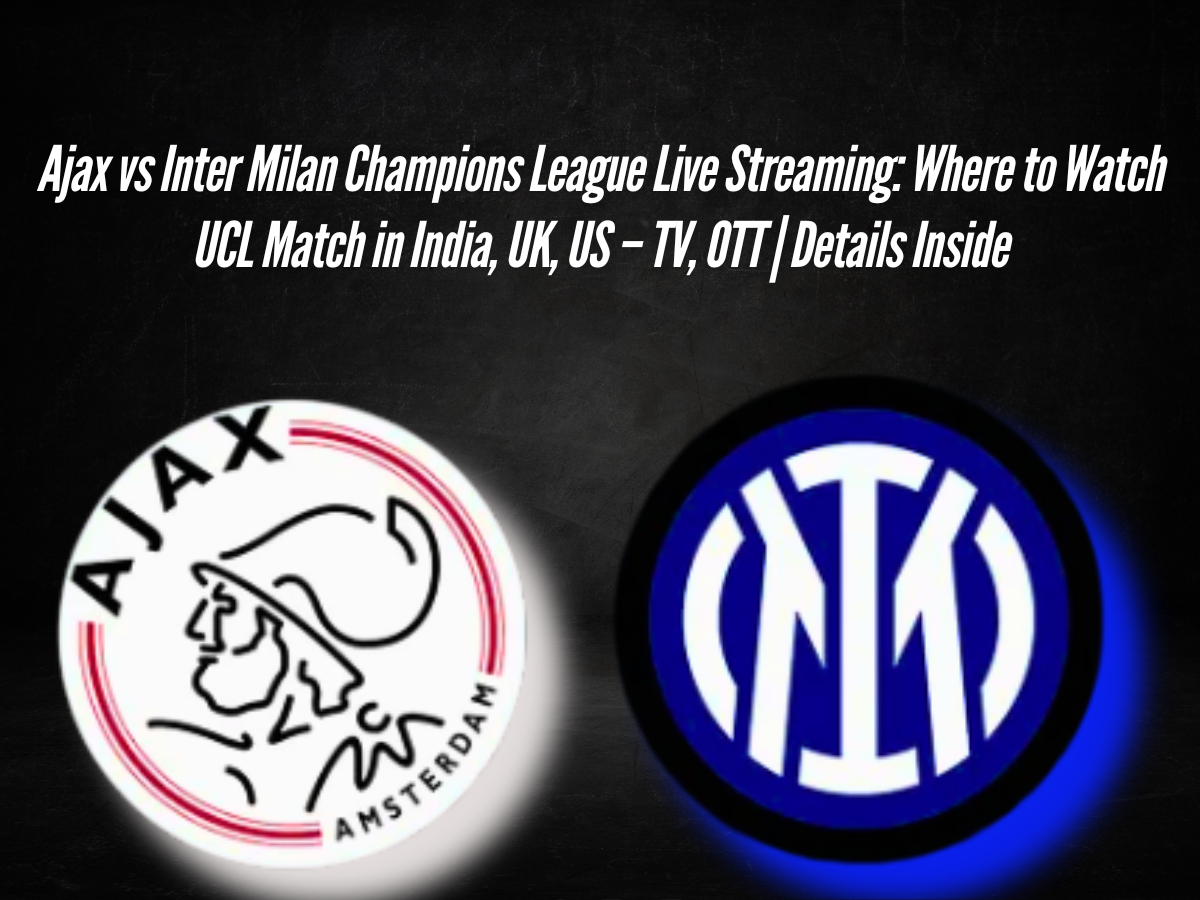 Ajax vs Inter Milan Champions League Live Streaming: Where to Watch UCL Match in India, UK, US – TV, OTT | Details Inside