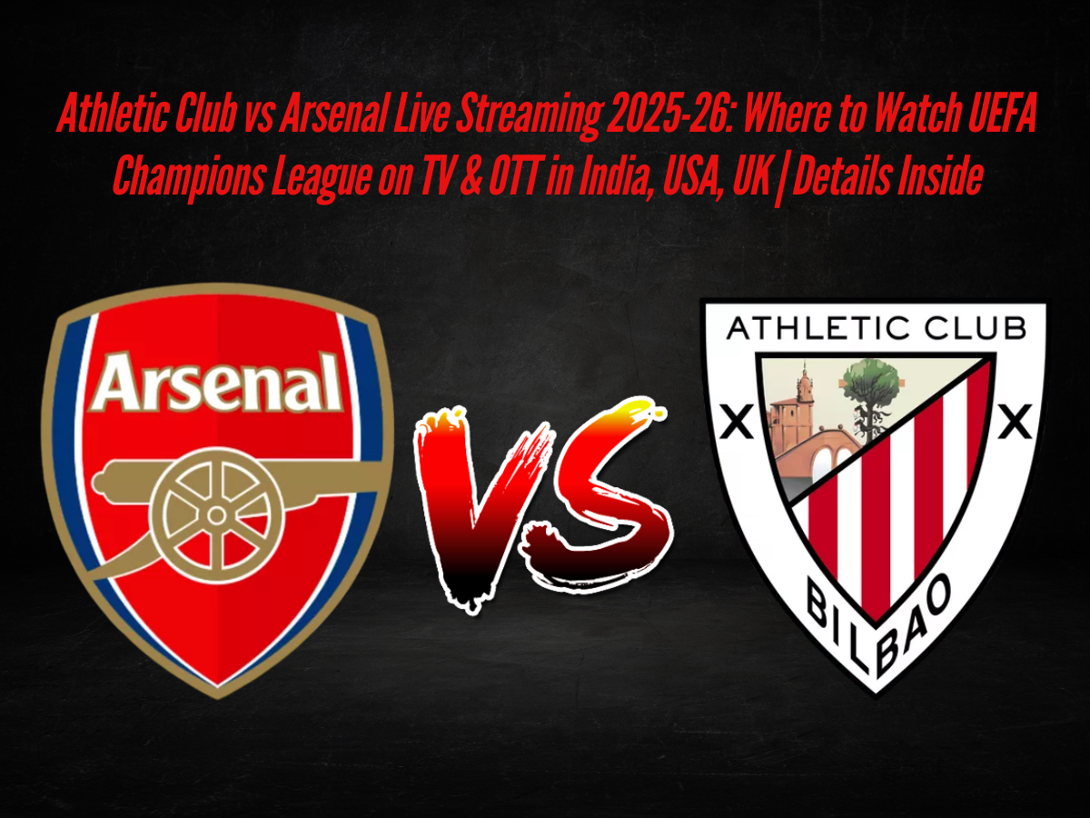 Athletic Club vs Arsenal Live Streaming 2025-26: Where to Watch UEFA Champions League on TV & OTT in India, USA, UK | Details Inside