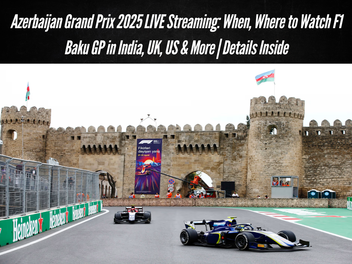 Azerbaijan Grand Prix 2025 LIVE Streaming: When, Where to Watch F1 Baku GP in India, UK, US & More | Details Inside