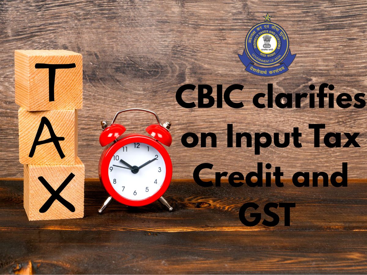 CBIC Issues Clarification around Input Tax Credit and GST