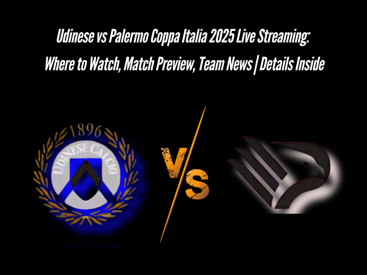 Udinese vs Palermo Coppa Italia 2025 Live Streaming: Where to Watch, Match Preview, Team News | Details Inside