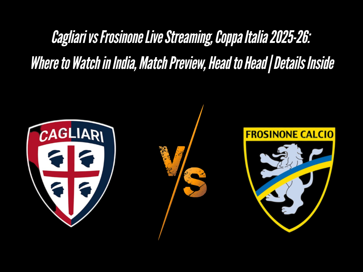 Cagliari vs Frosinone Live Streaming, Coppa Italia 2025-26: Where to Watch in India, Match Preview, Head to Head | Details Inside