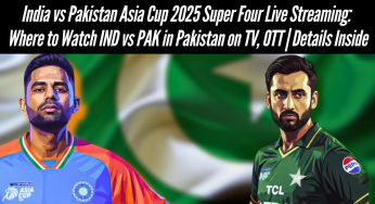 India vs Pakistan Asia Cup 2025 Super Four Live Streaming: Where to Watch IND vs PAK in Pakistan on TV, OTT | Details Inside