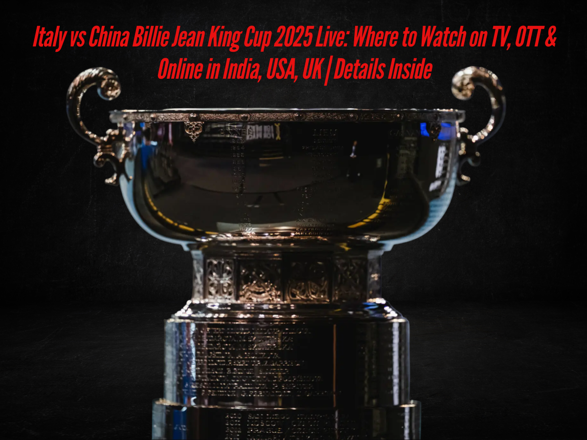 Italy vs China Billie Jean King Cup 2025 Live: Where to Watch on TV, OTT & Online in India, USA, UK | Details Inside
