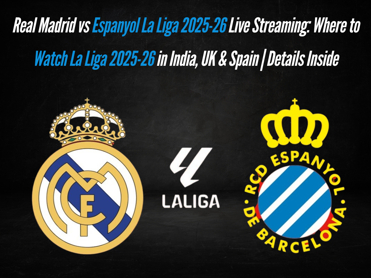 Real Madrid vs Espanyol La Liga 2025-26 Live Streaming: Where to Watch La Liga 2025-26 in India, UK & Spain | Details Inside