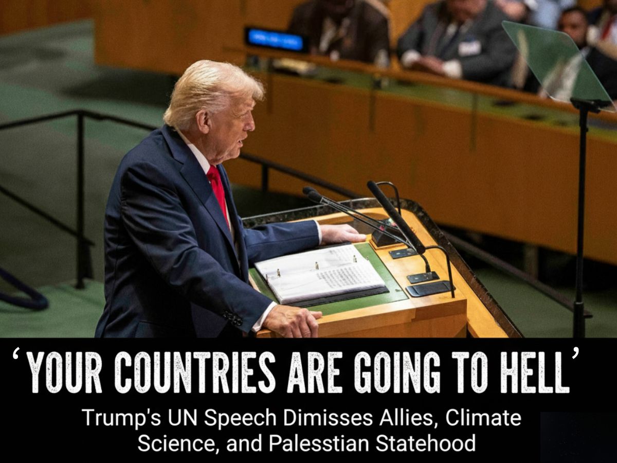 ‘Your Countries Are Going to Hell’: Trump’s UN Speech Dismisses Allies, Climate Science, and Palestinian Statehood