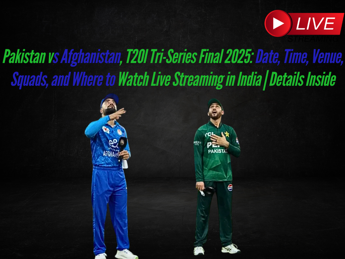Pakistan vs Afghanistan, T20I Tri-Series Final 2025: Date, Time, Venue, Squads, and Where to Watch Live Streaming in India | Details Inside