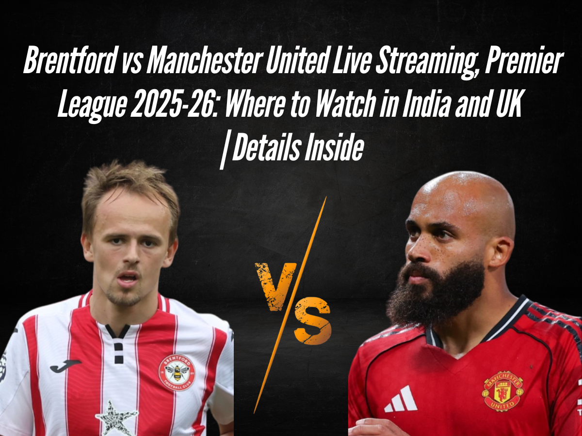 Brentford vs Manchester United Live Streaming, Premier League 2025-26: Where to Watch in India and UK | Details Inside