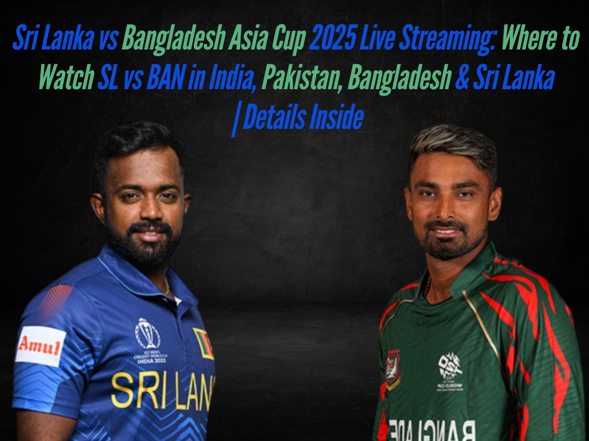 Sri Lanka vs Bangladesh Asia Cup 2025 Live Streaming: Where to Watch SL vs BAN in India, Pakistan, Bangladesh & Sri Lanka | Details Inside