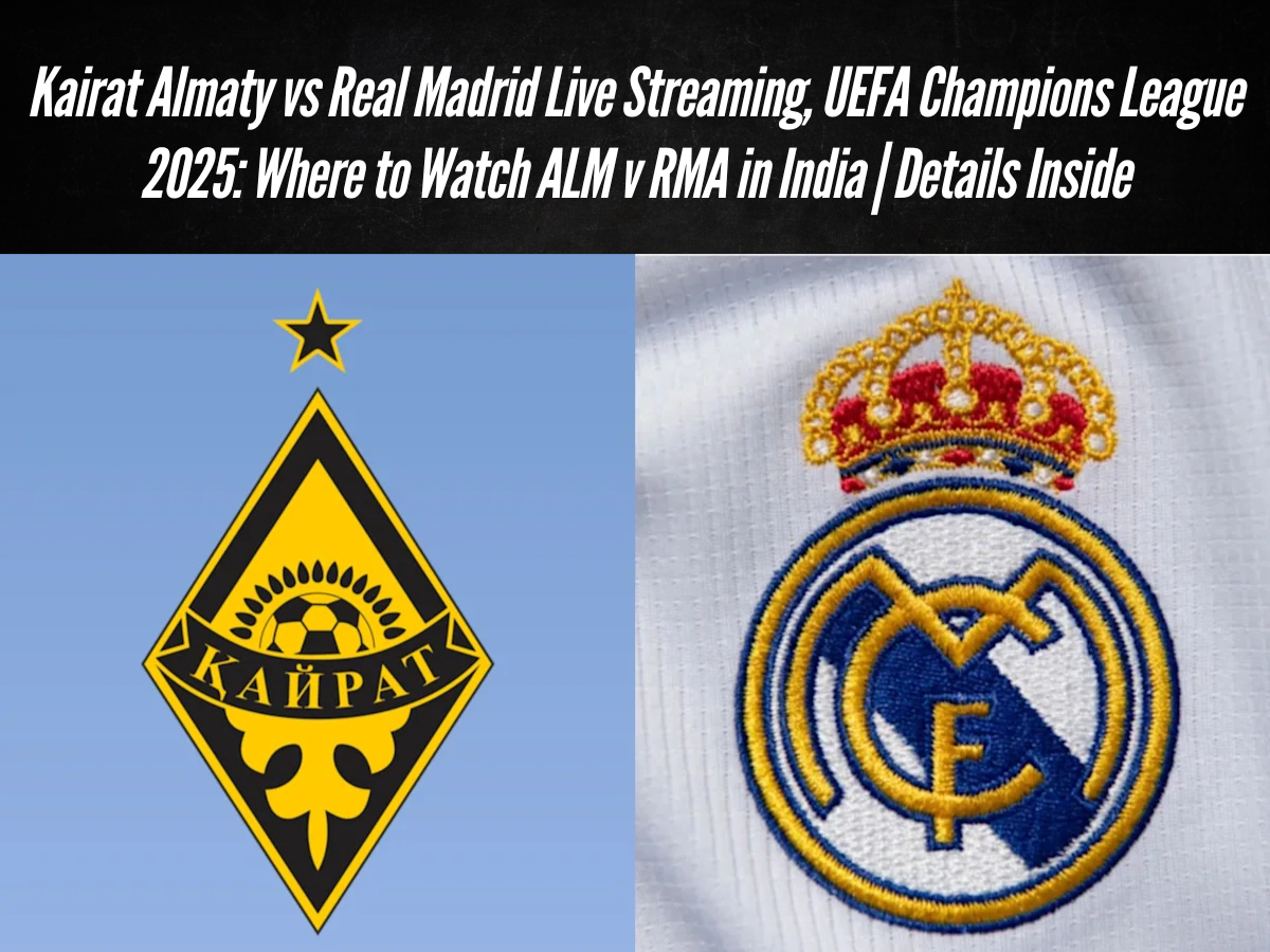 Kairat Almaty vs Real Madrid Live Streaming, UEFA Champions League 2025: Where to Watch ALM v RMA in India | Details Inside