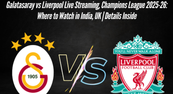 Galatasaray vs Liverpool Live Streaming, Champions League 2025-26: Where to Watch in India, UK | Details Inside