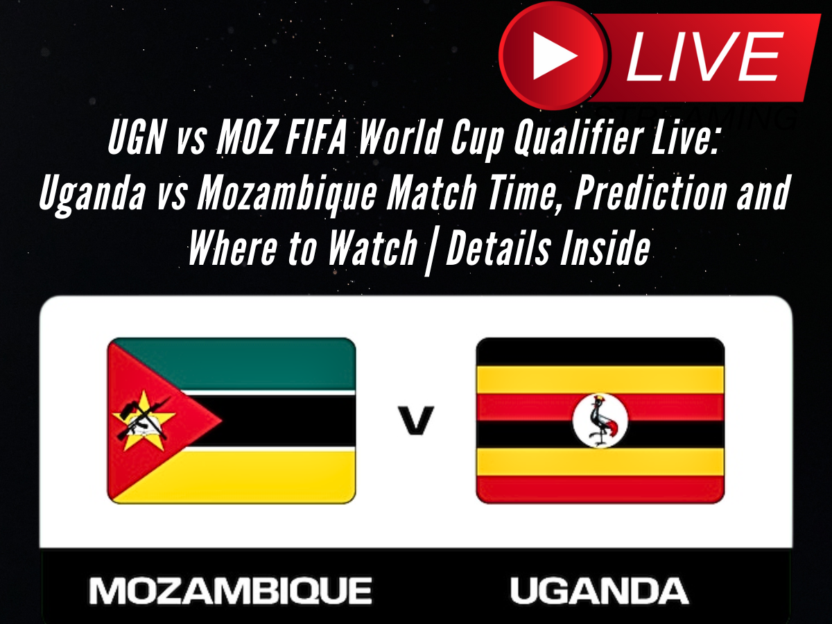 UGN vs MOZ FIFA World Cup Qualifier Live: Uganda vs Mozambique Match Time, Prediction and Where to Watch | Details Inside