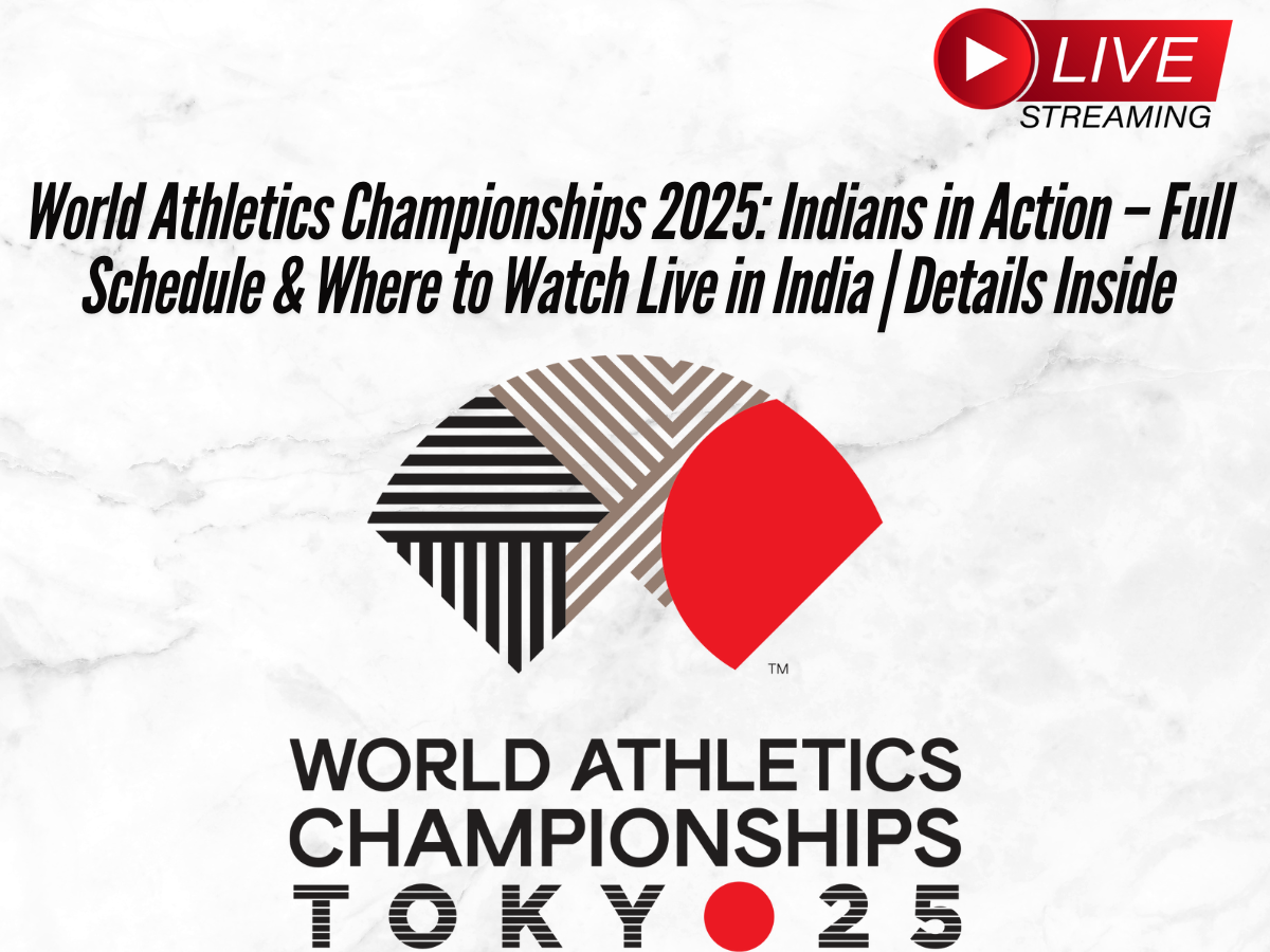 World Athletics Championships 2025: Indians in Action – Full Schedule & Where to Watch Live in India | Details Inside
