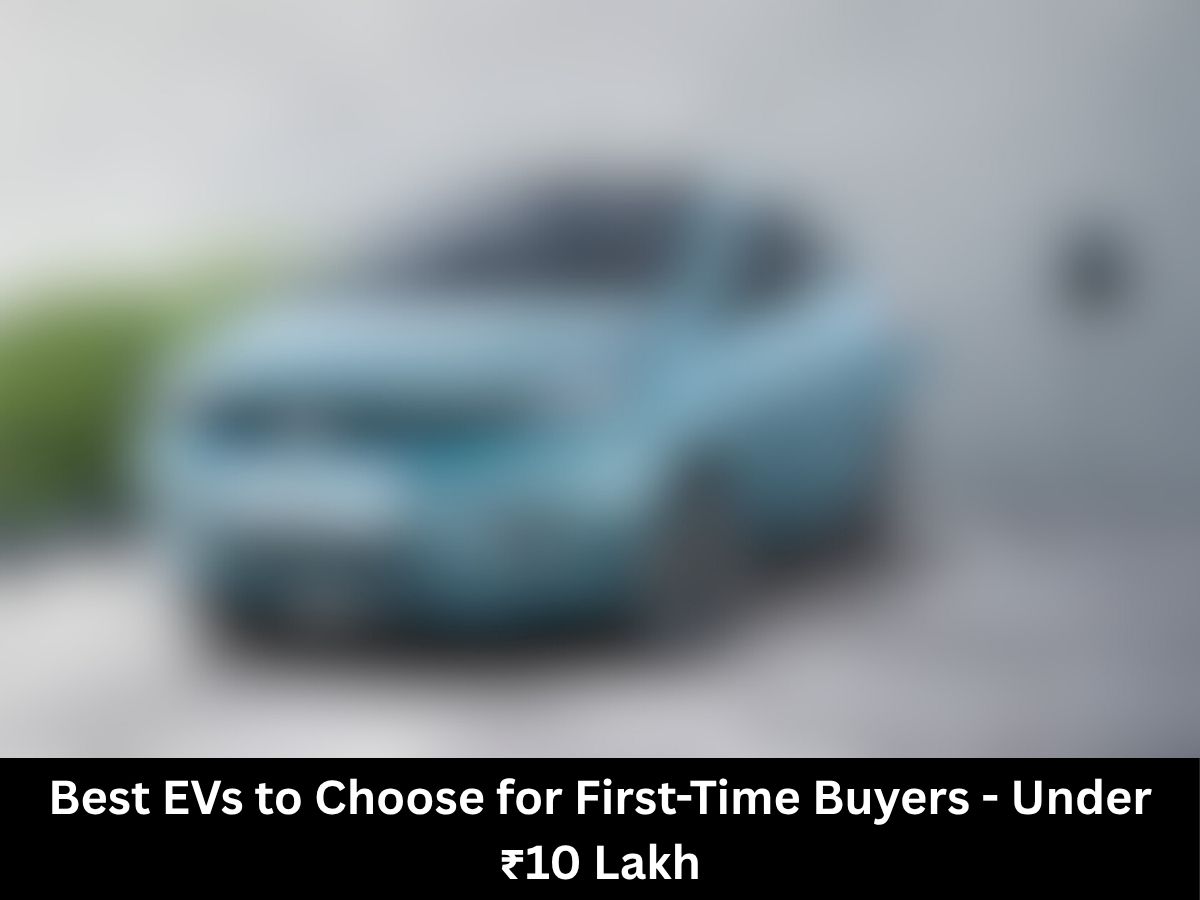 Best EVs to Choose for First-Time Buyers – Under ₹10 Lakh