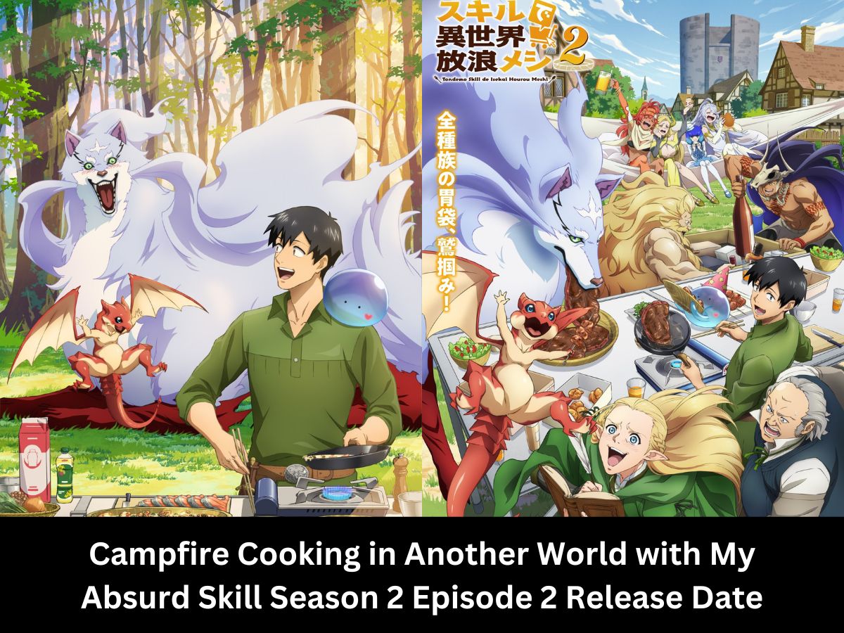 Campfire Cooking in Another World with My Absurd Skill Season 2 Episode 2 Release Date & Time in India, USA, Japan