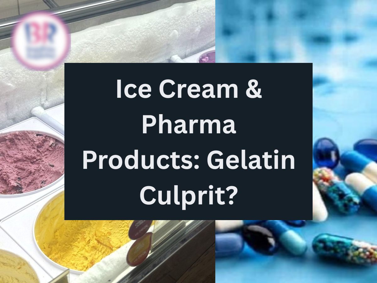 Exclusive | The ‘Gelatin’ Non-Veg Dilemma by Ice Cream and Pharma Companies