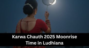 Karwa Chauth 2025 Moonrise Time in Ludhiana: Check The Exact Time to Break Fast