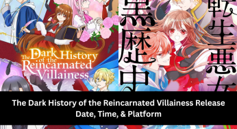 The Dark History of the Reincarnated Villainess Release Date, Time, & Platform in India, USA, Japan