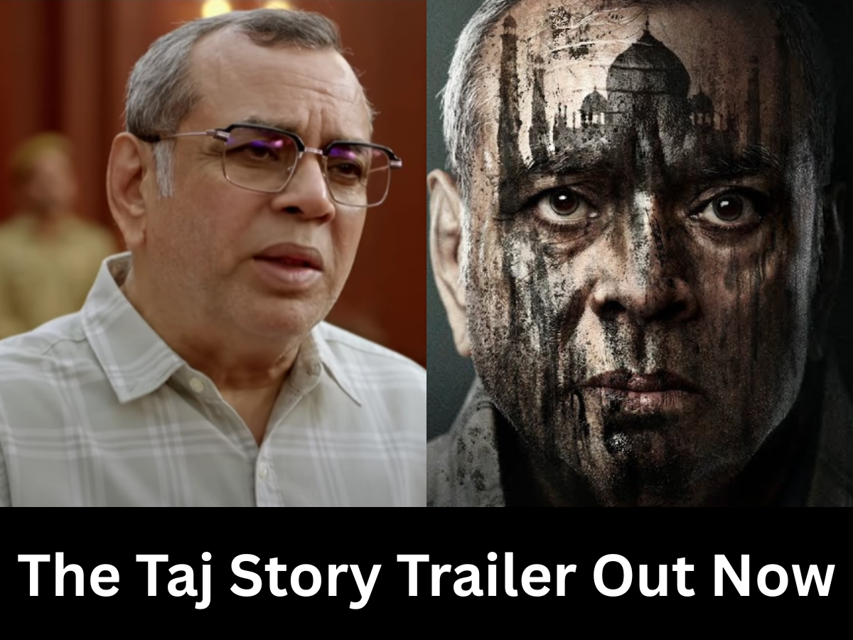 The Taj Story Trailer Out Now: Paresh Rawal’s Character Slams Monument as ‘Symbol of Genocide,’ Channeling OMG Energy