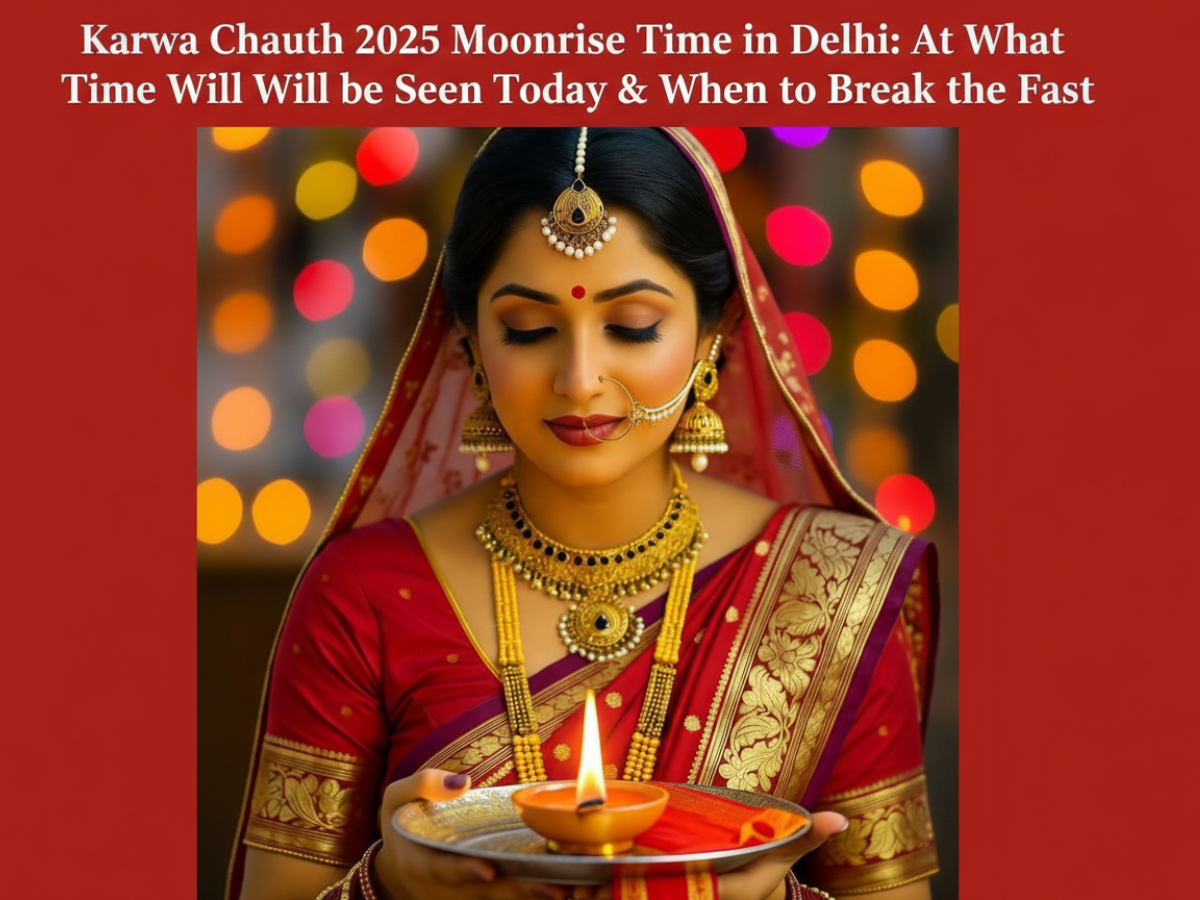 Karwa Chauth 2025 Moonrise Time in Delhi: At What Time Will Moon Will be Seen Today & When to Break the Fast