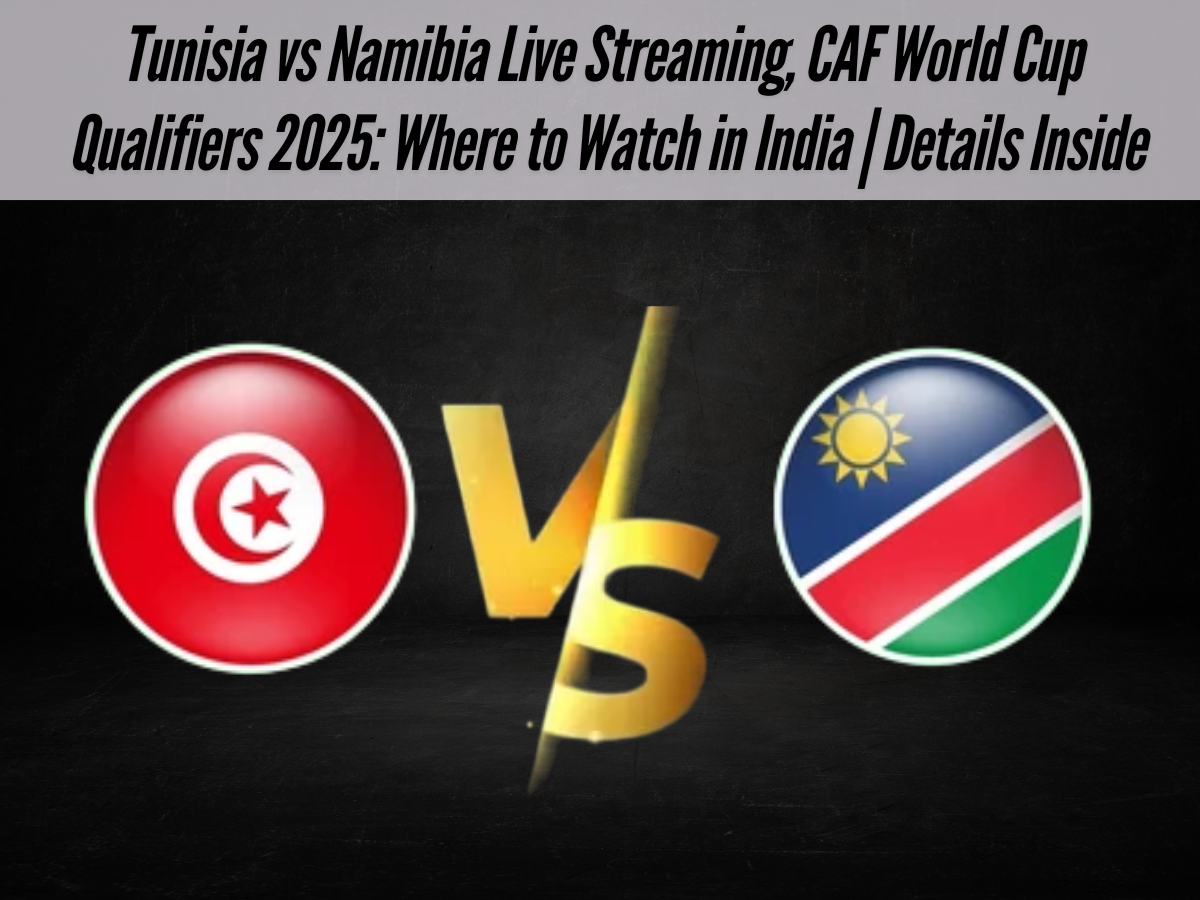 Tunisia vs Namibia Live Streaming, CAF World Cup Qualifiers 2025: Where to Watch in India | Details Inside