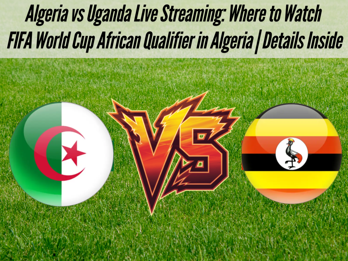 Algeria vs Uganda Live Streaming: Where to Watch FIFA World Cup African Qualifier in Algeria | Details Inside