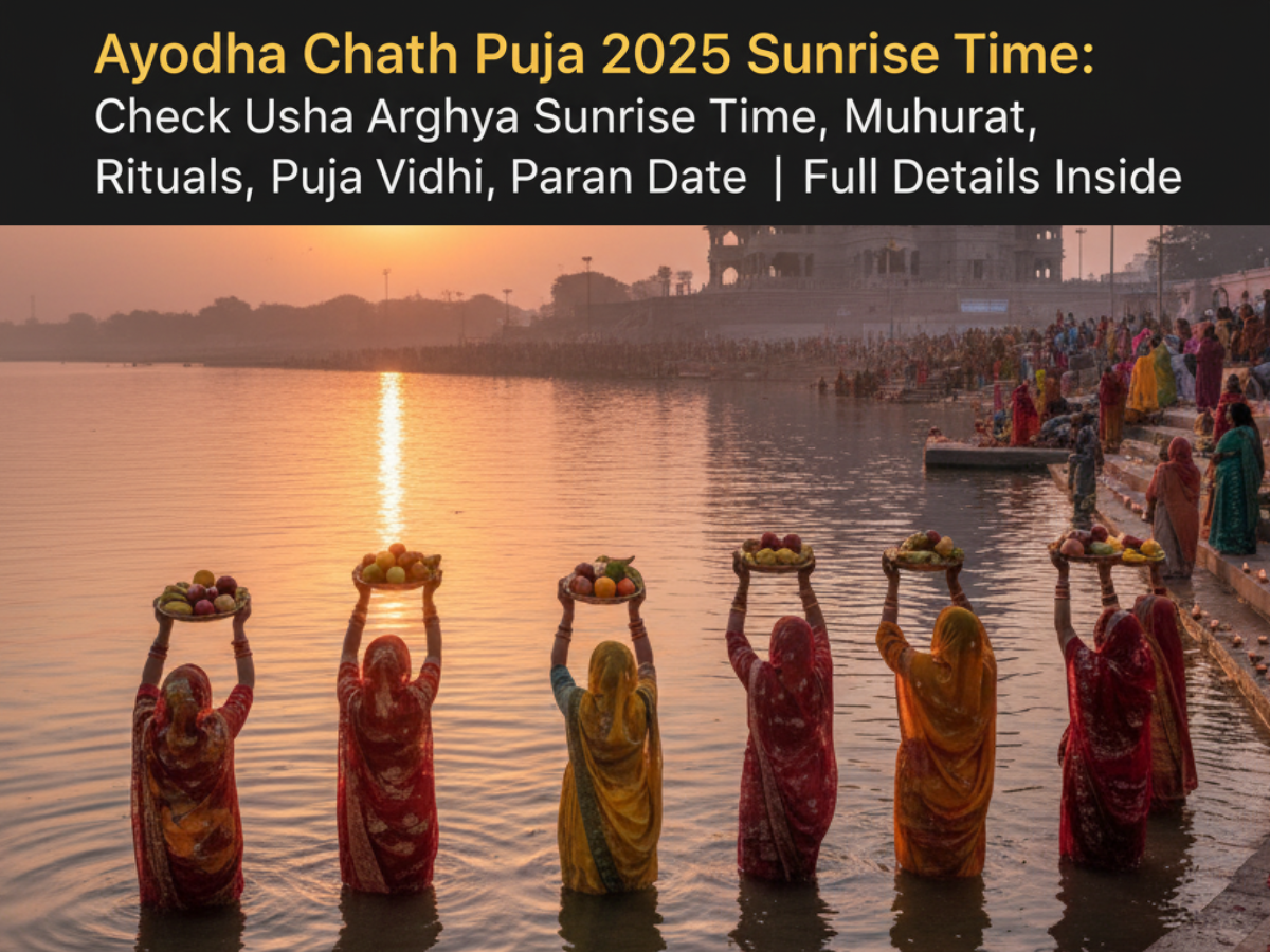 Ayodhya Chhath Puja 2025 Sunrise Time: Check Usha Arghya Sunrise Time, Muhurat, Rituals, Puja Vidhi, Paran Date | Full Details Inside