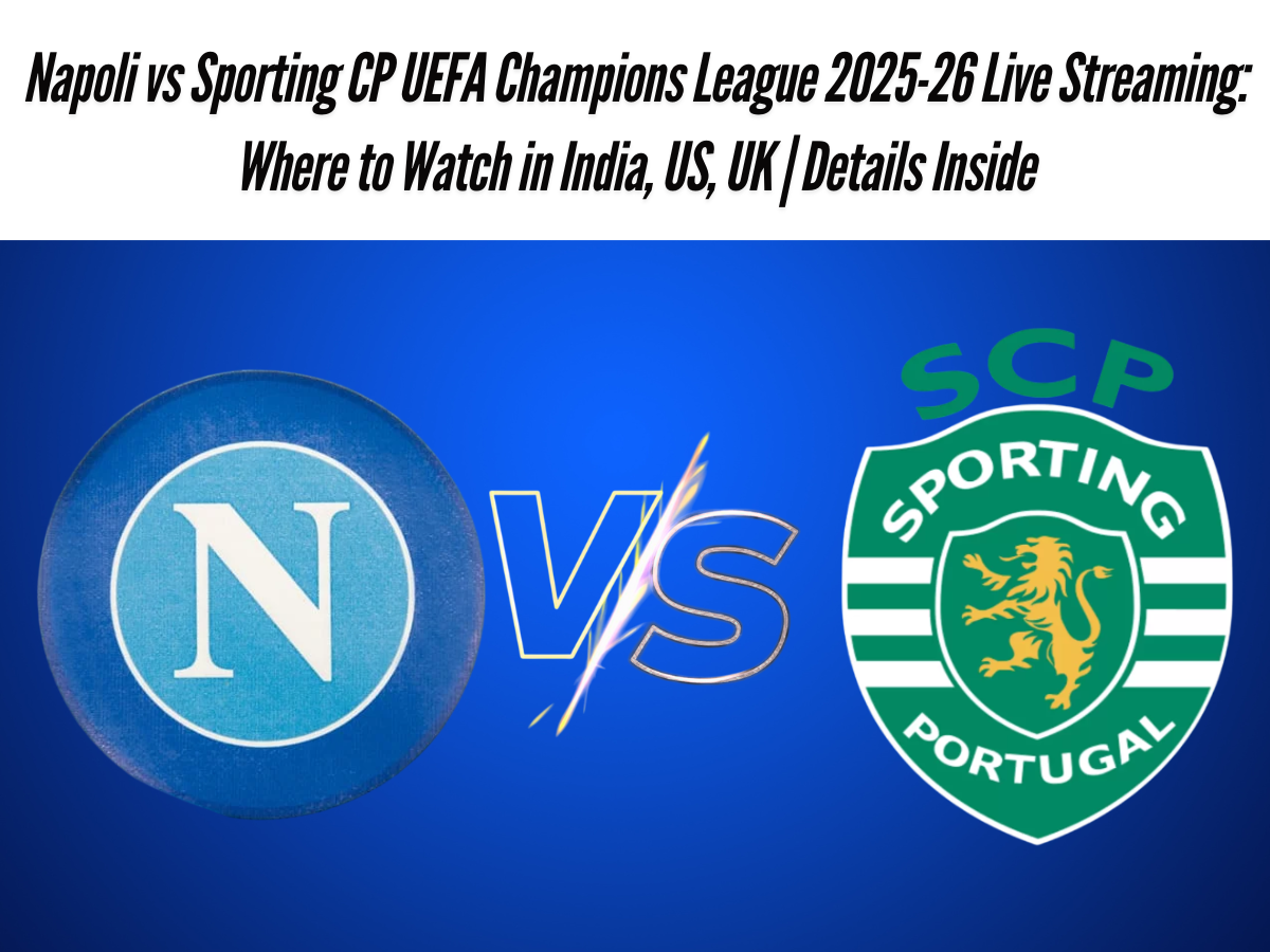 Napoli vs Sporting CP UEFA Champions League 2025-26 Live Streaming: Where to Watch in India, US, UK | Details Inside