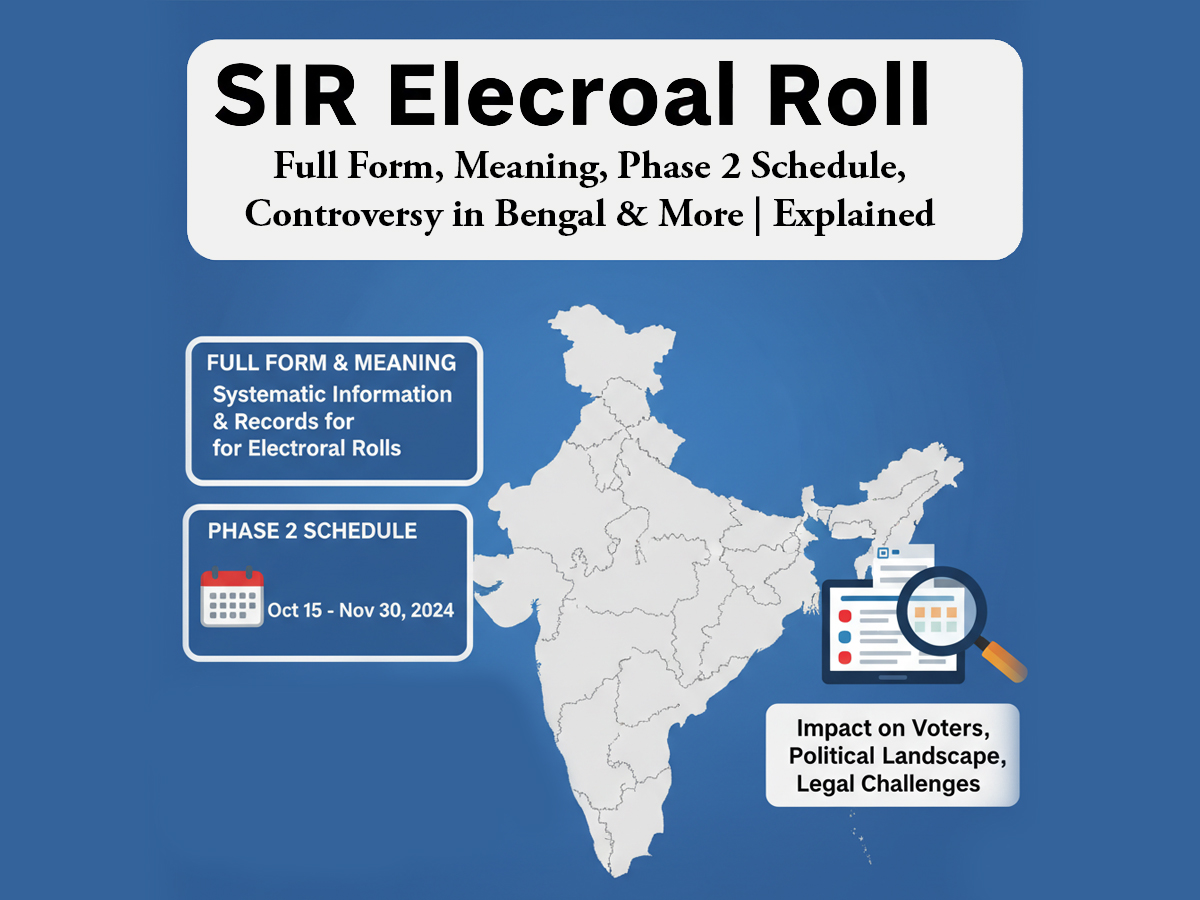 What is SIR Electoral Roll? Full Form, Meaning, Phase 2 Schedule, Controversy in Bengal & More | Explained