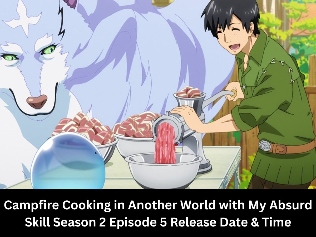 Campfire Cooking in Another World with My Absurd Skill Season 2 Episode 5 Release Date & Time in India, USA, Japan