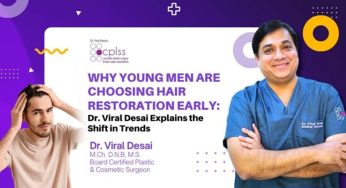 Why Young Men Are Choosing Hair Restoration Early: Dr. Viral Desai Explains the Shift in Trends