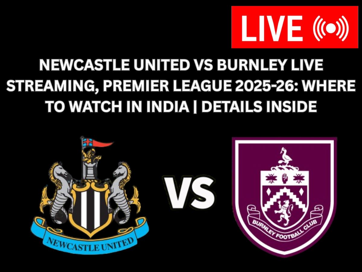 Newcastle United vs Burnley Live Streaming, Premier League 2025-26: Where to Watch in India | Details Inside