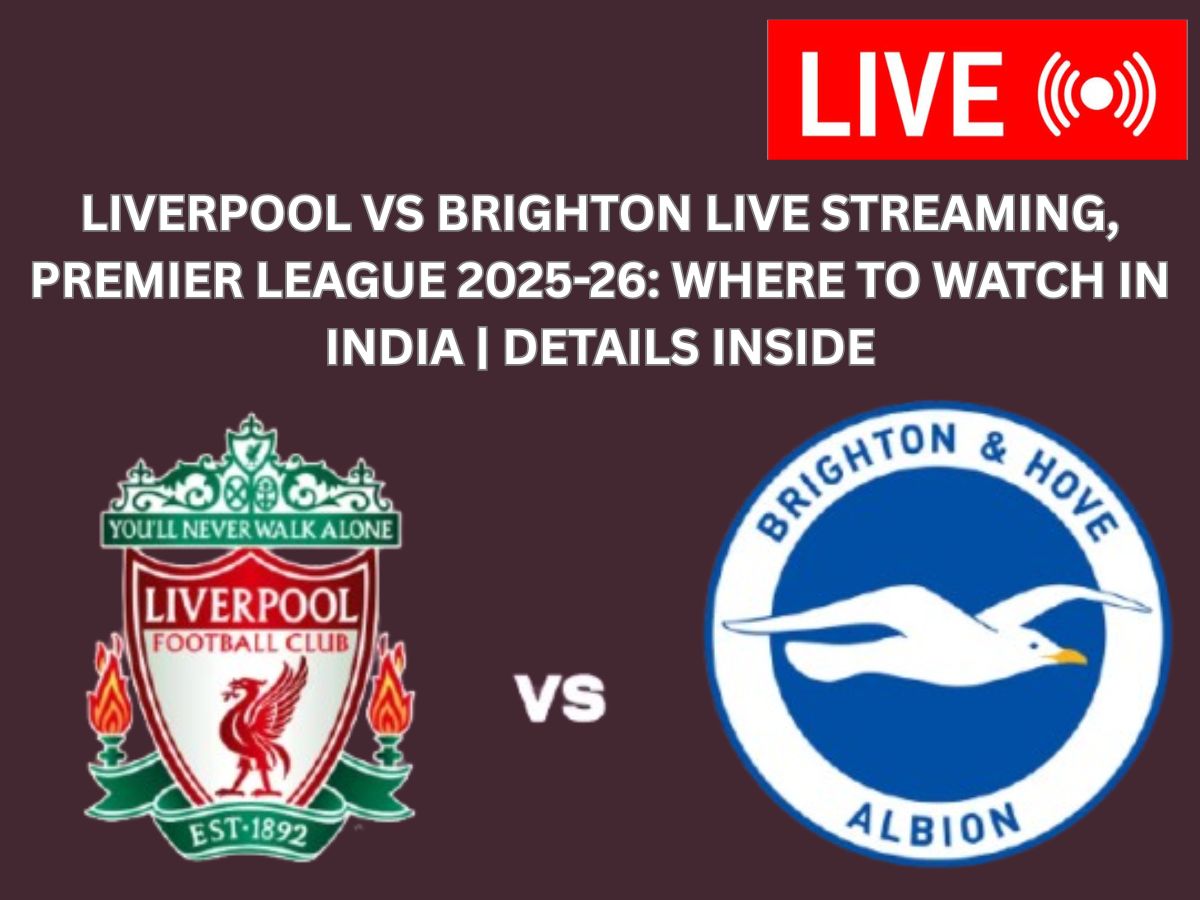 Liverpool vs Brighton Live Streaming, Premier League 2025-26: Where to Watch in India | Details Inside